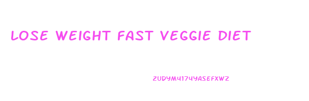 lose weight fast veggie diet