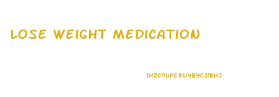 lose weight medication