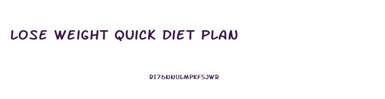 lose weight quick diet plan