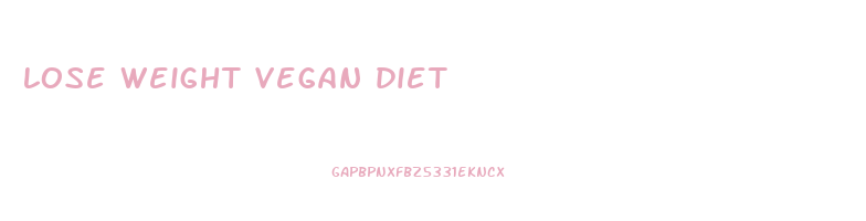 lose weight vegan diet