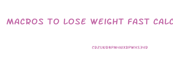 macros to lose weight fast calculator