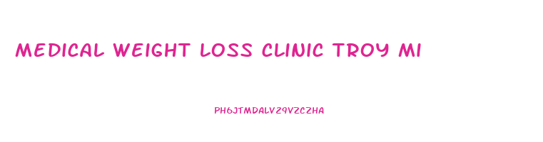 medical weight loss clinic troy mi