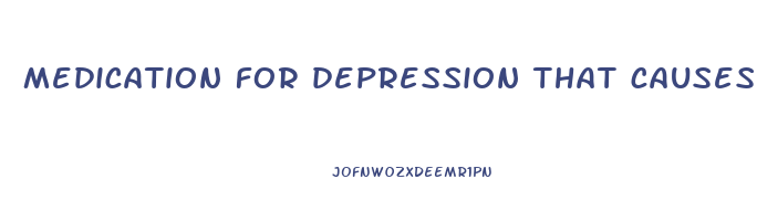 medication for depression that causes weight loss