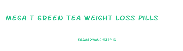 mega t green tea weight loss pills