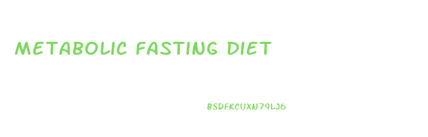 metabolic fasting diet