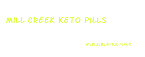 mill creek keto pills