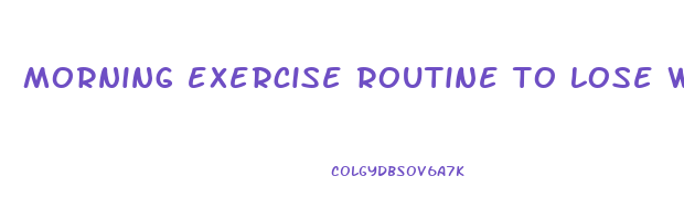 morning exercise routine to lose weight