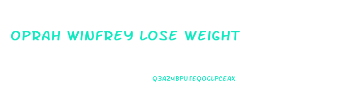 oprah winfrey lose weight