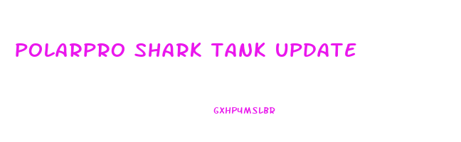 polarpro shark tank update