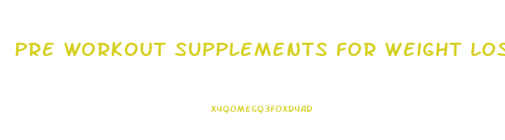 pre workout supplements for weight loss and muscle gain