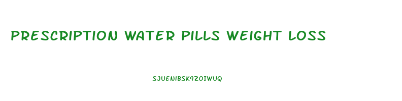 prescription water pills weight loss