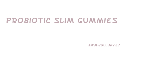 probiotic slim gummies