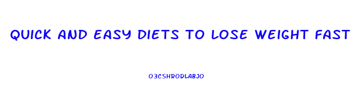 quick and easy diets to lose weight fast