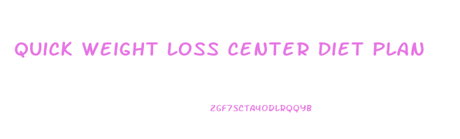 quick weight loss center diet plan