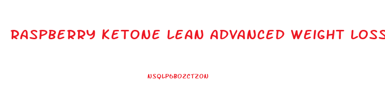 raspberry ketone lean advanced weight loss supplement review