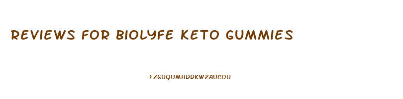 reviews for biolyfe keto gummies