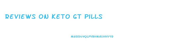 reviews on keto gt pills