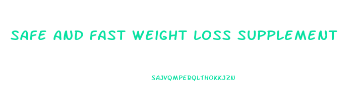 safe and fast weight loss supplement