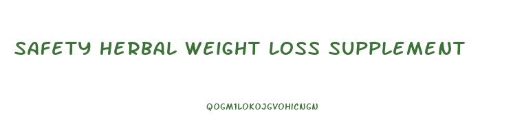 safety herbal weight loss supplement