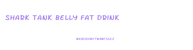 shark tank belly fat drink