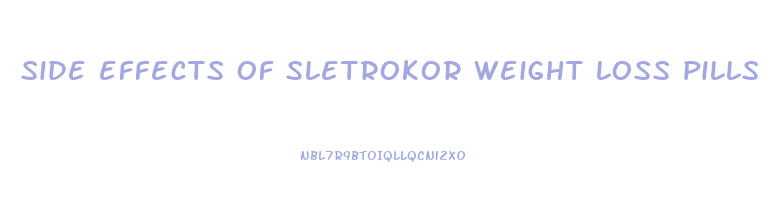 side effects of sletrokor weight loss pills