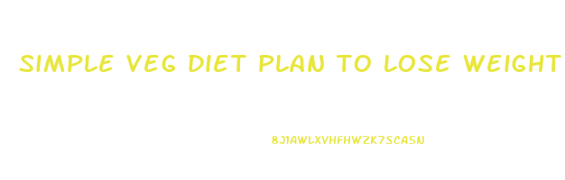 simple veg diet plan to lose weight fast