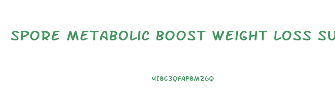 spore metabolic boost weight loss support