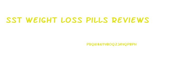 sst weight loss pills reviews