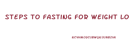 steps to fasting for weight loss