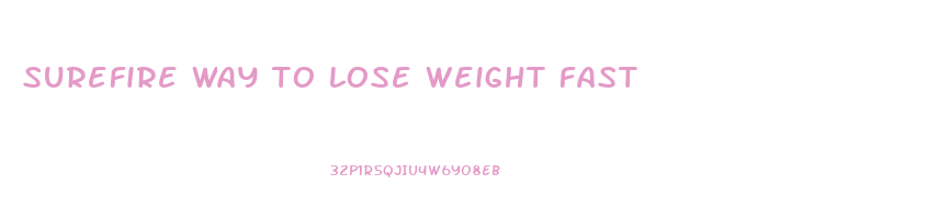 surefire way to lose weight fast