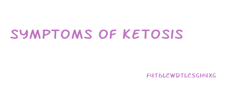symptoms of ketosis