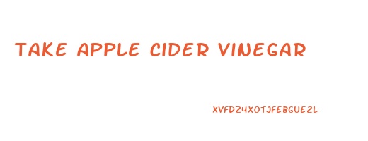 take apple cider vinegar