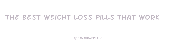 the best weight loss pills that work