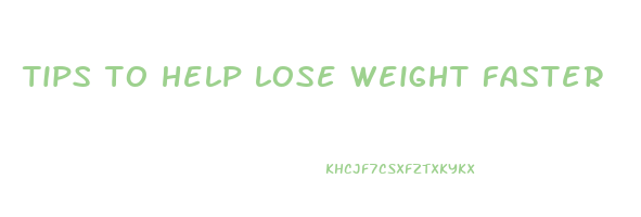tips to help lose weight faster