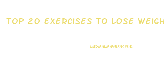 top 20 exercises to lose weight fast