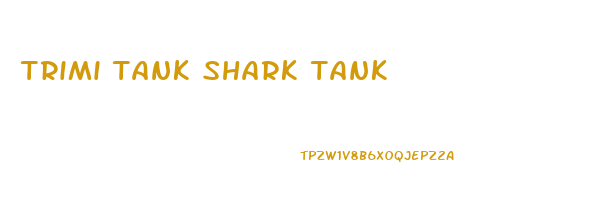 trimi tank shark tank