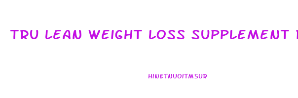 tru lean weight loss supplement reviews
