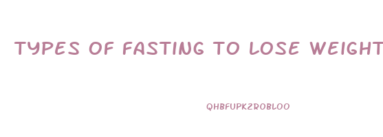 types of fasting to lose weight