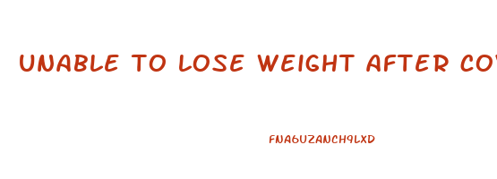 unable to lose weight after covid