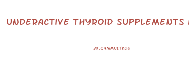 underactive thyroid supplements for weight loss