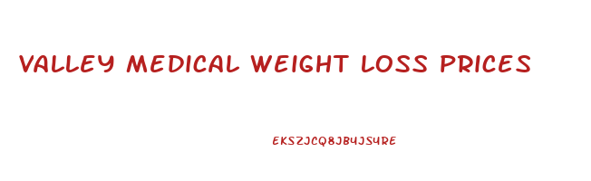 valley medical weight loss prices