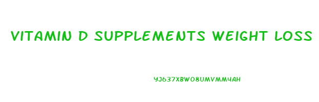 vitamin d supplements weight loss
