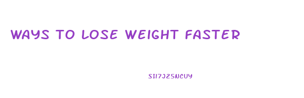 ways to lose weight faster