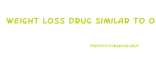 weight loss drug similar to ozempic