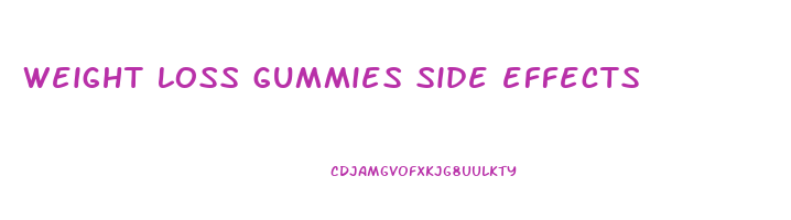 weight loss gummies side effects