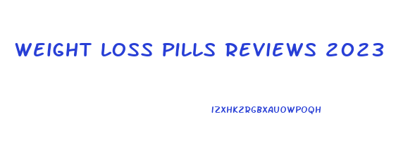 weight loss pills reviews 2023
