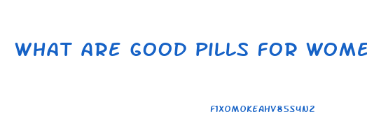 what are good pills for women to lose weight