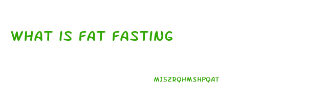 what is fat fasting