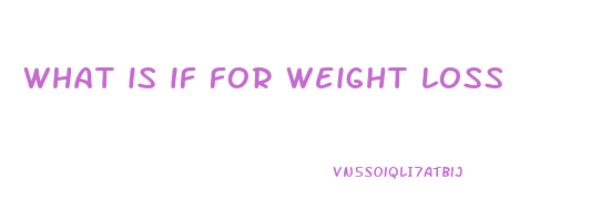 what is if for weight loss