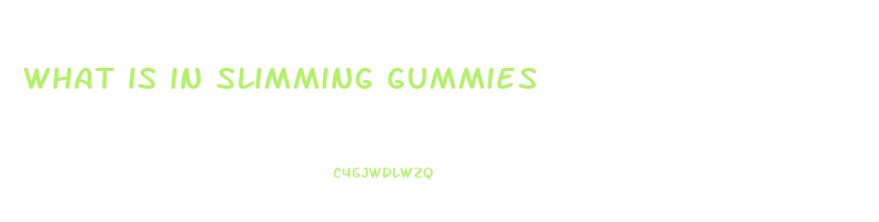 what is in slimming gummies